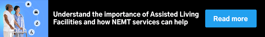 Understand the importance of Assisted Living Facilities and how NEMT services can help