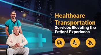 healthcare transportation services elevating the patient experience 
                                        