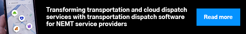 Transforming transportation and cloud dispatch services with transportation dispatch software for NEMT service providers