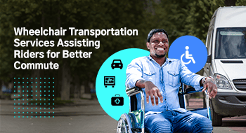 wheelchair transportation assistance for riders
                                        